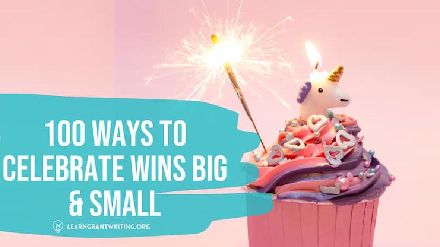 100+ Ways Grant Writing Unicorns Celebrate Wins!