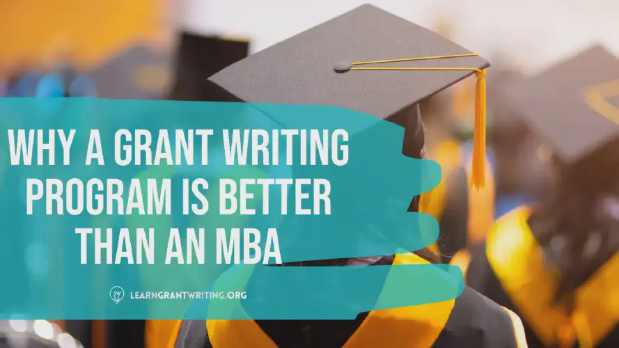  Why a Grant Writing Program is Better Than an MBA 