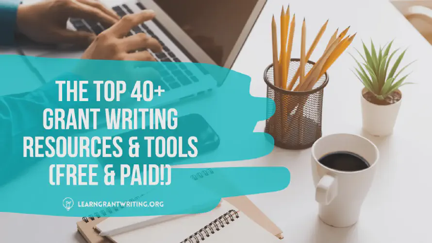  The Top 40+ Grant Writing Resources & Tools (Free & Paid) 