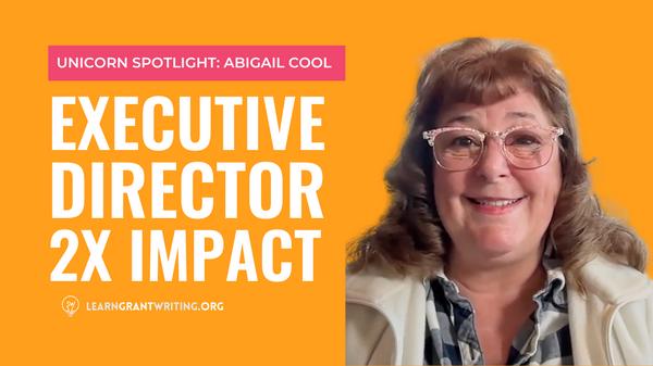 Amplifying Impact: Grant Writing's Role in the Life of an Executive Director, Abigail Cool’s Story